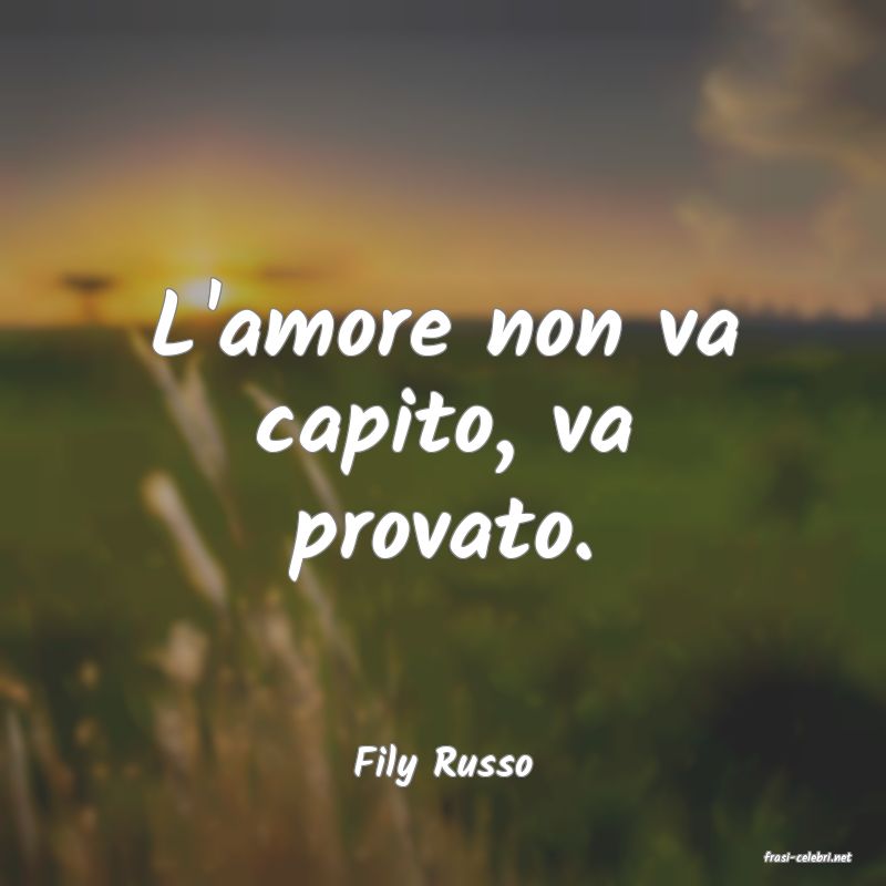 frasi di  Fily Russo
