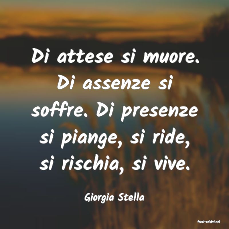 frasi di  Giorgia Stella
