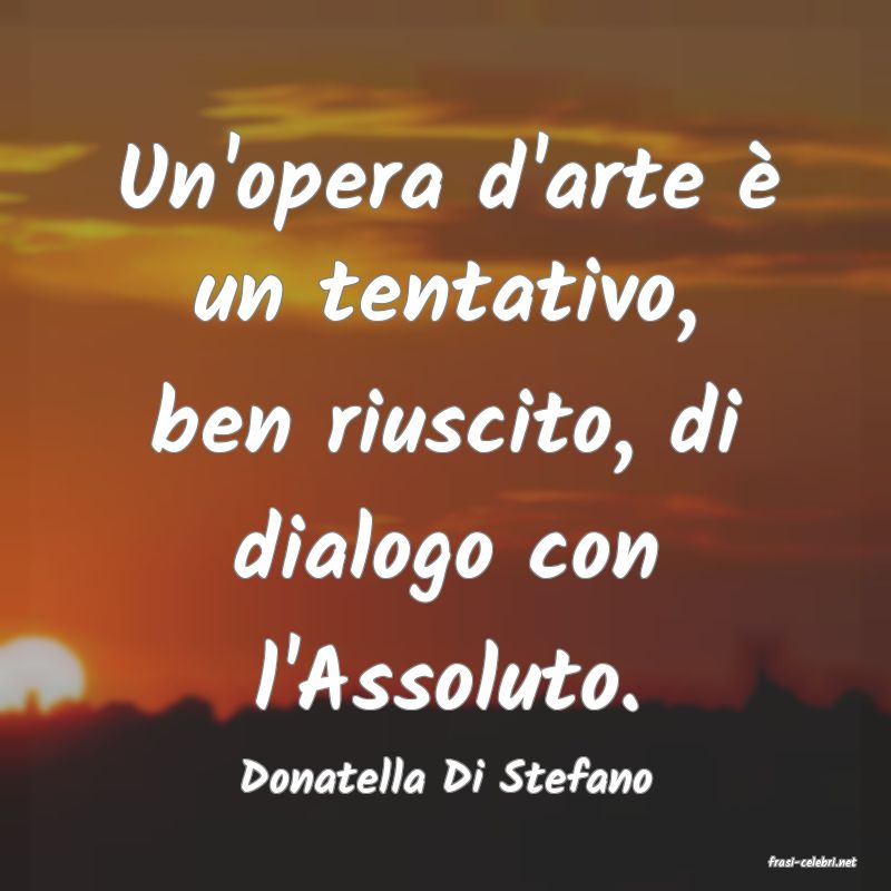 frasi di  Donatella Di Stefano
