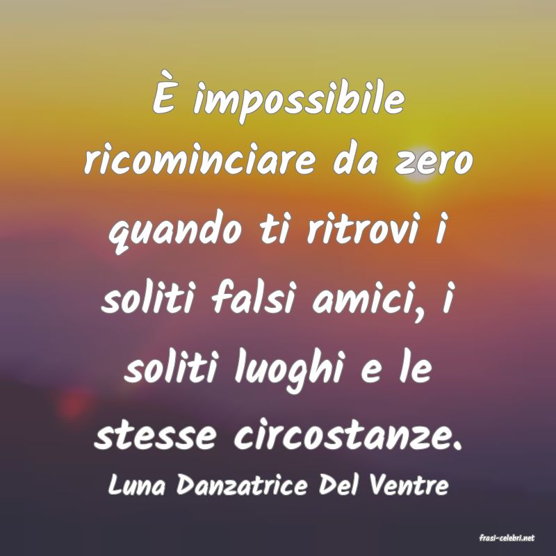 frasi di  Luna Danzatrice Del Ventre
