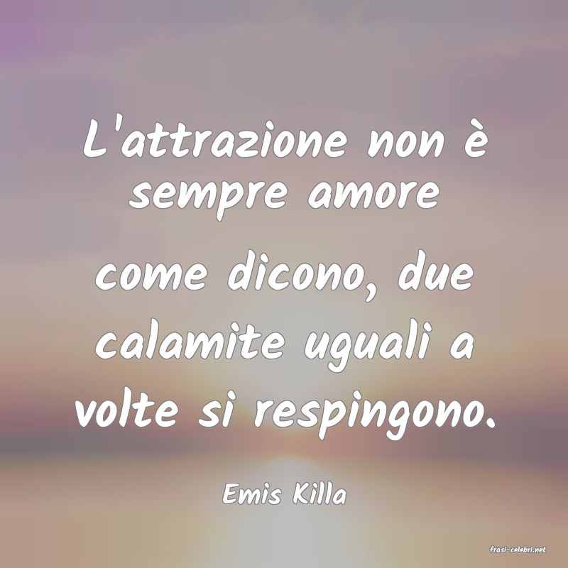 frasi di  Emis Killa
