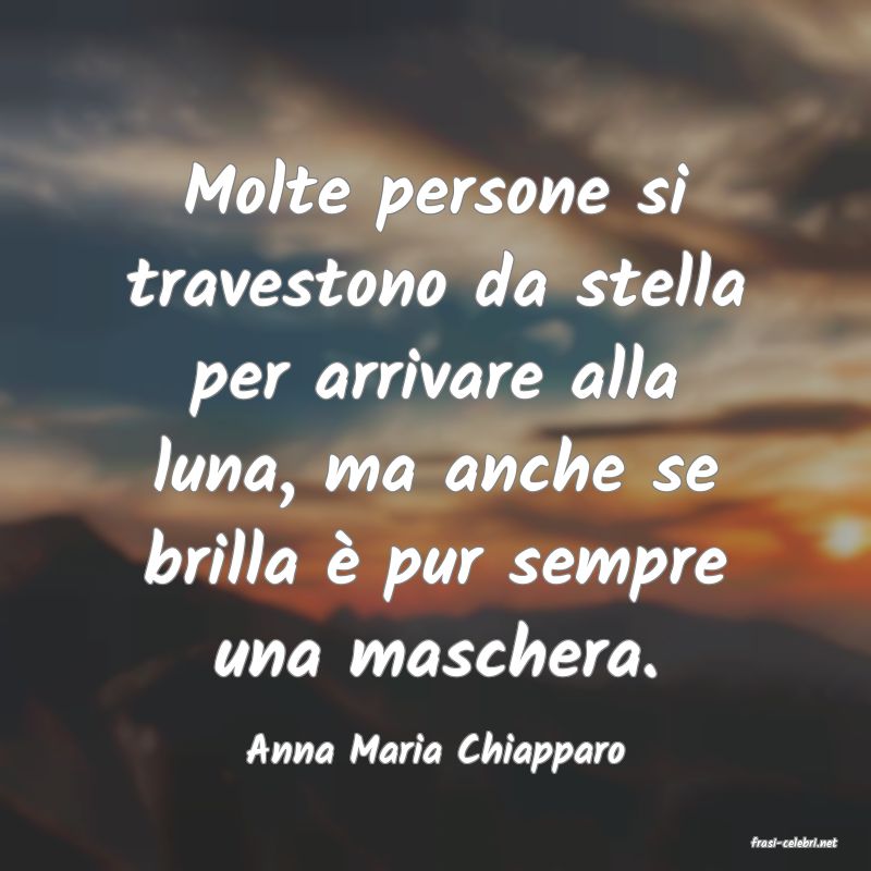 frasi di  Anna Maria Chiapparo
