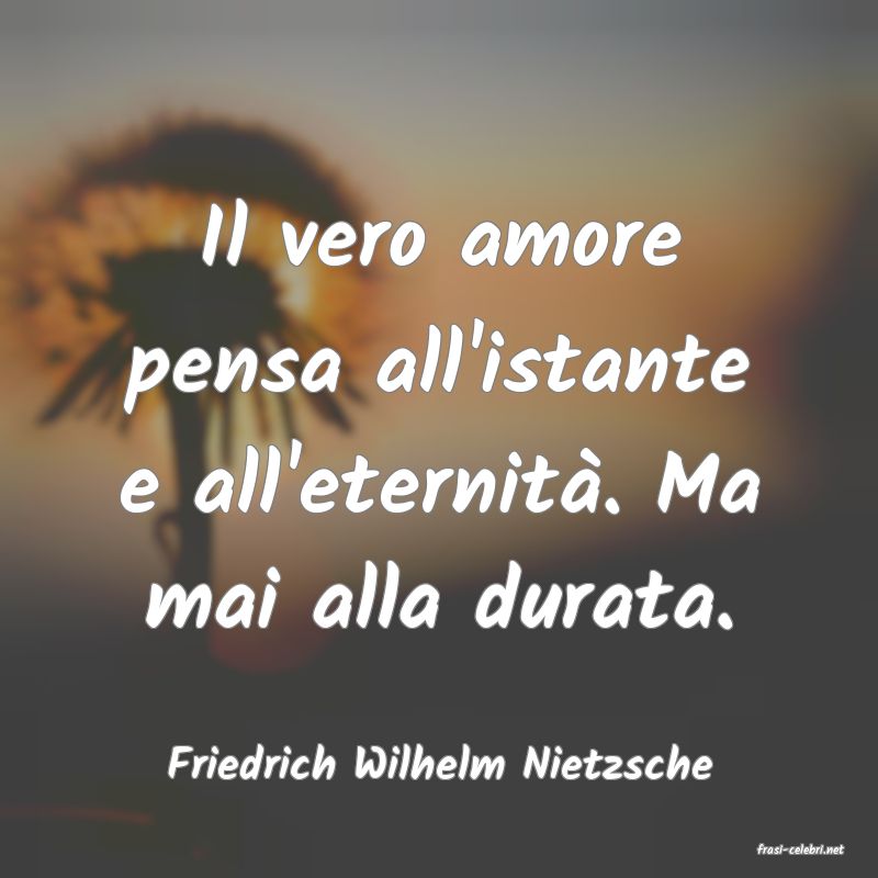 frasi di  Friedrich Wilhelm Nietzsche
