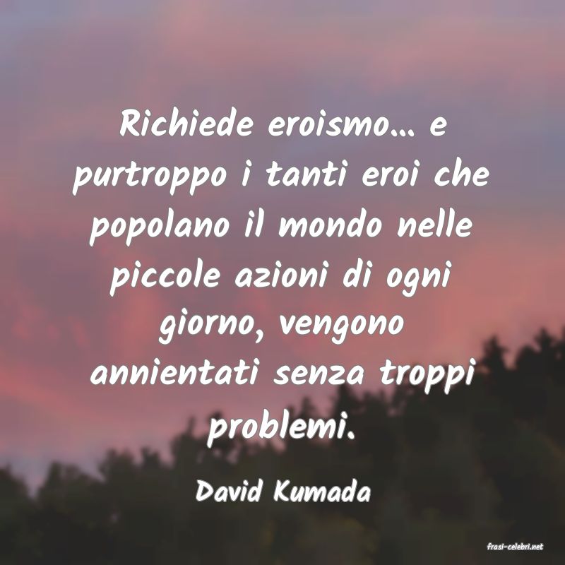 frasi di  David Kumada
