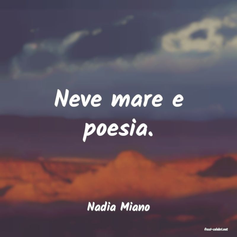 frasi di  Nadia Miano
