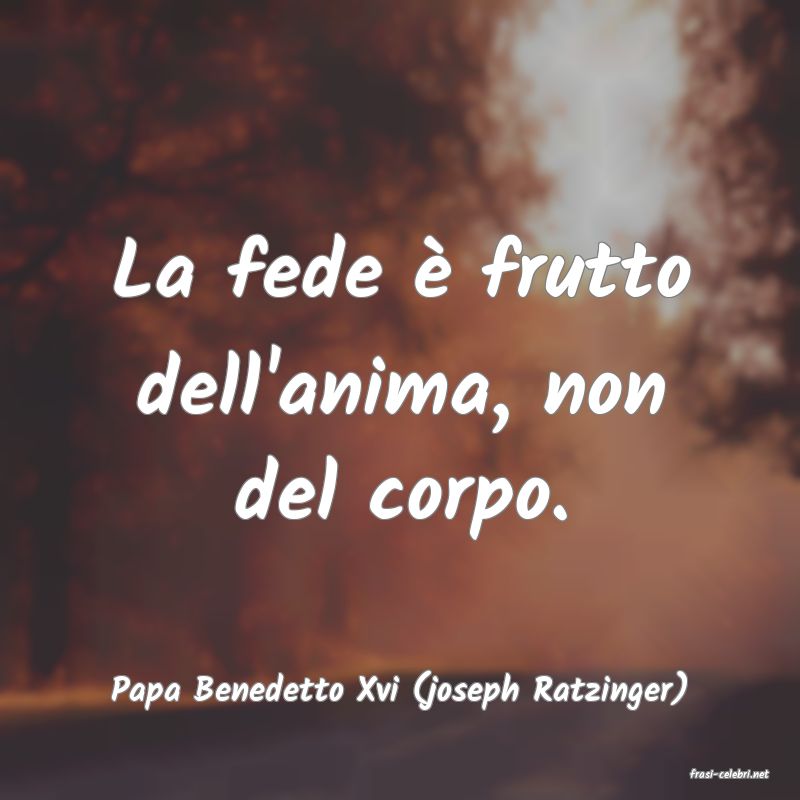 frasi di  Papa Benedetto Xvi (joseph Ratzinger)
