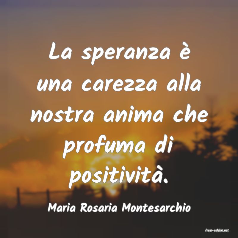 frasi di  Maria Rosaria Montesarchio
