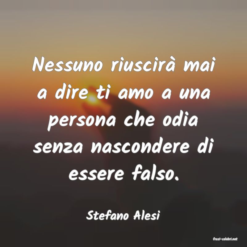 frasi di  Stefano Alesi
