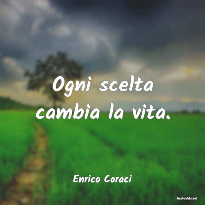 frasi di  Enrico Coraci
