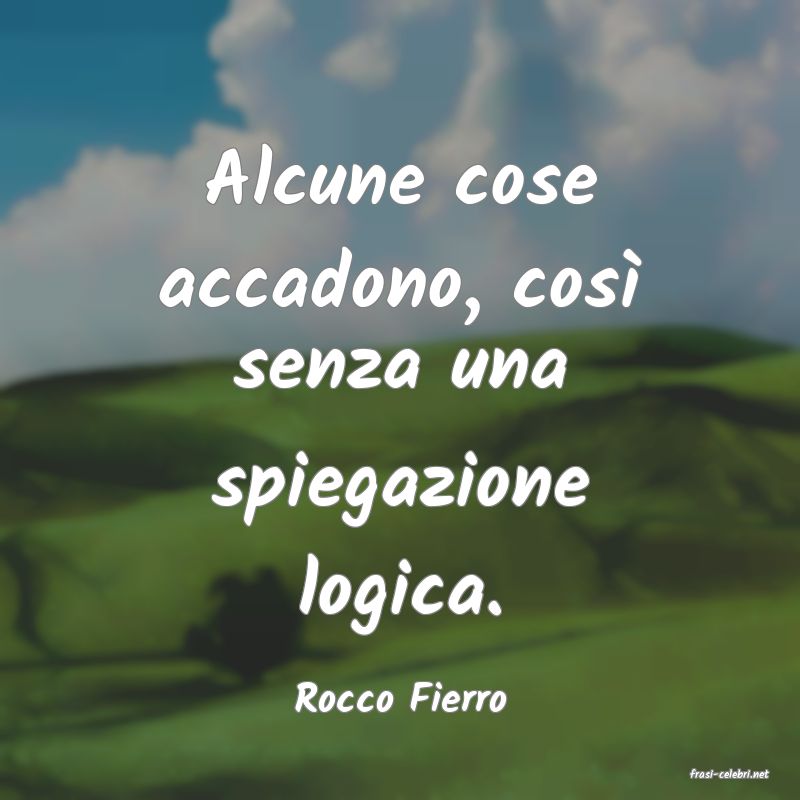 frasi di  Rocco Fierro
