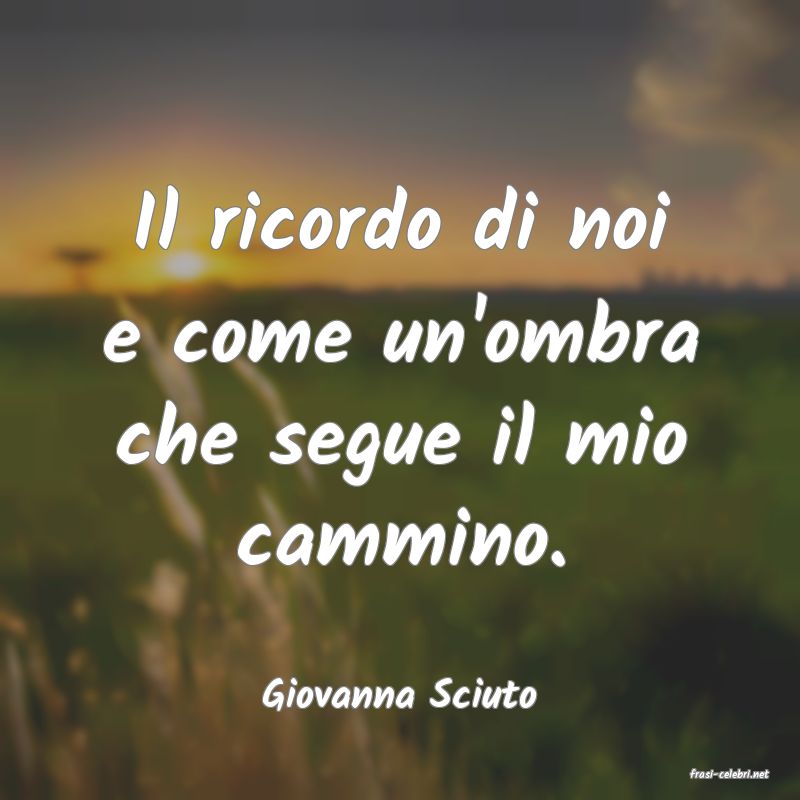 frasi di  Giovanna Sciuto
