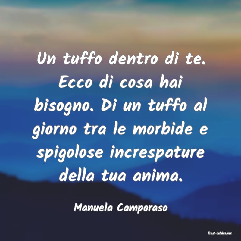 frasi di  Manuela Camporaso
