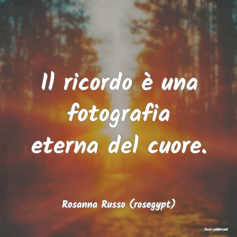 frasi di  Rosanna Russo (rosegypt)
