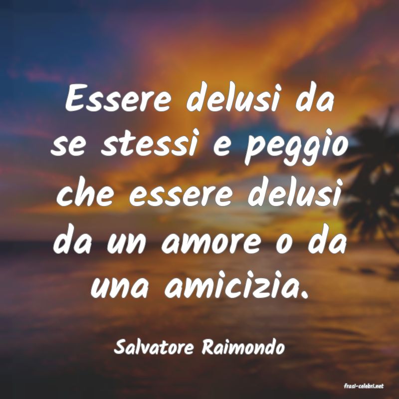 frasi di  Salvatore Raimondo
