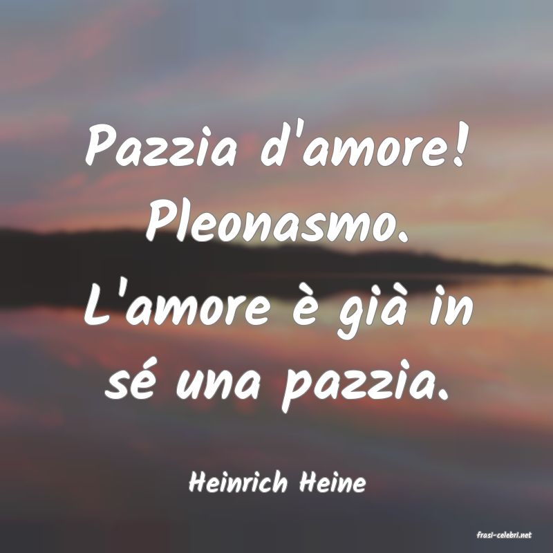 frasi di  Heinrich Heine
