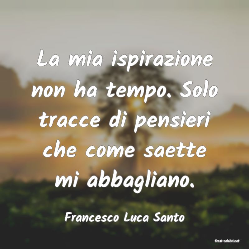 frasi di  Francesco Luca Santo
