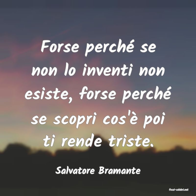 frasi di  Salvatore Bramante
