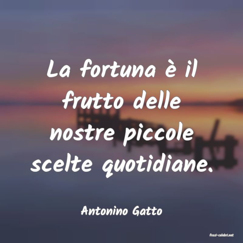 frasi di  Antonino Gatto
