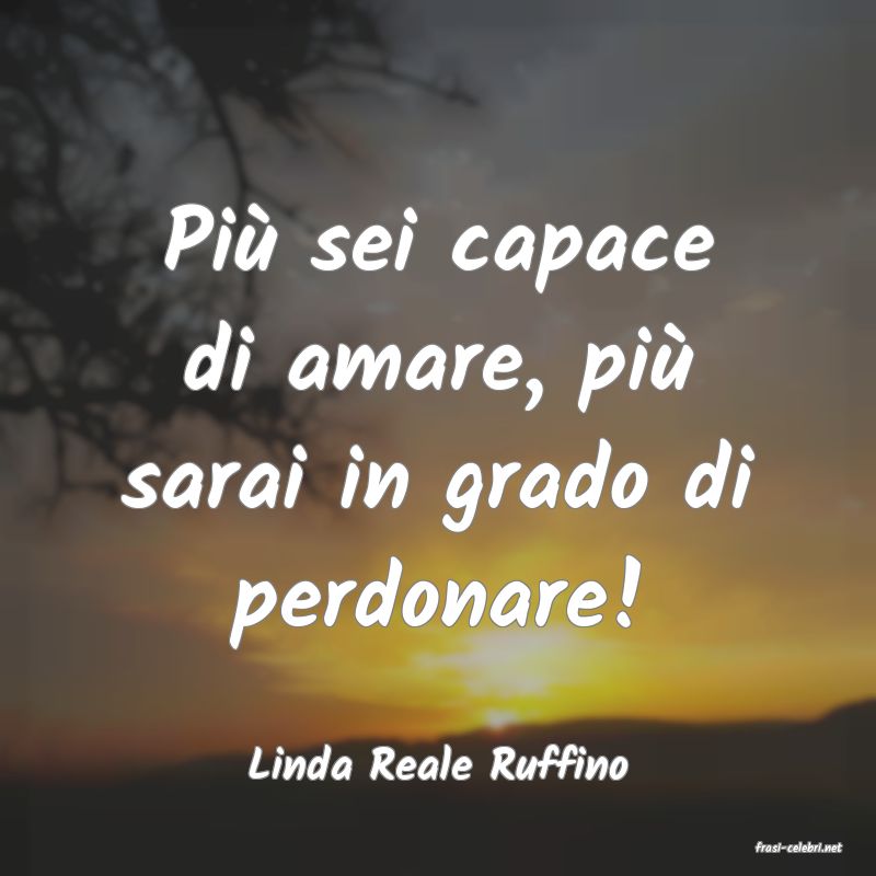 frasi di  Linda Reale Ruffino
