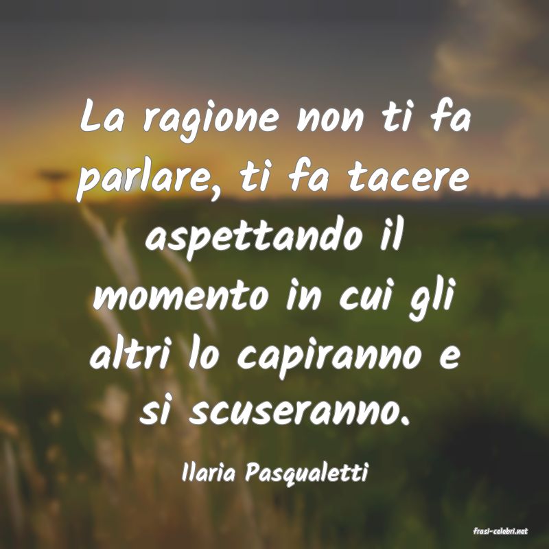 frasi di  Ilaria Pasqualetti
