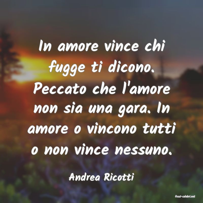 frasi di  Andrea Ricotti
