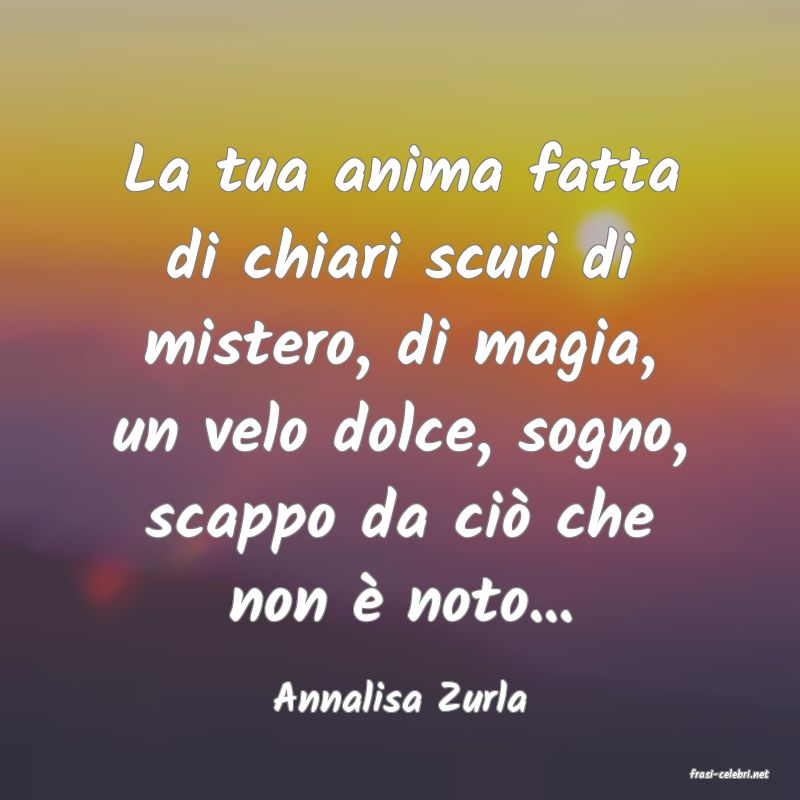 frasi di  Annalisa Zurla
