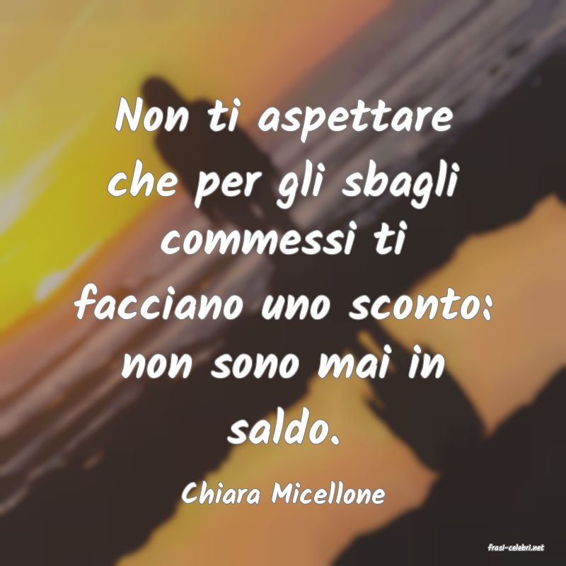 frasi di  Chiara Micellone
