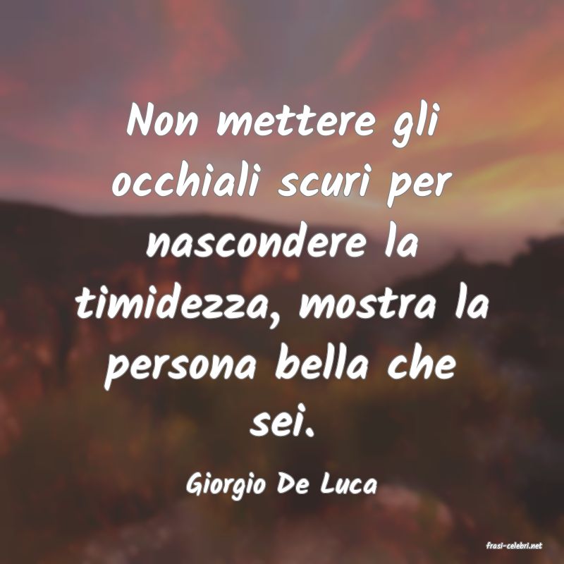 frasi di  Giorgio De Luca
