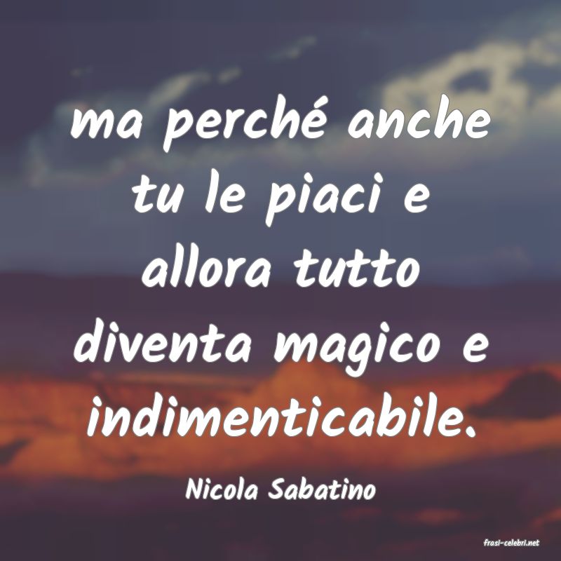 frasi di  Nicola Sabatino
