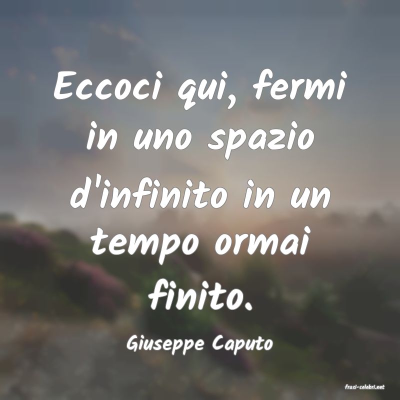 frasi di  Giuseppe Caputo
