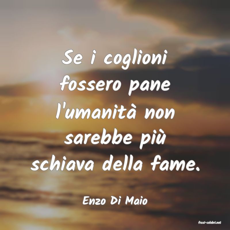 frasi di  Enzo Di Maio
