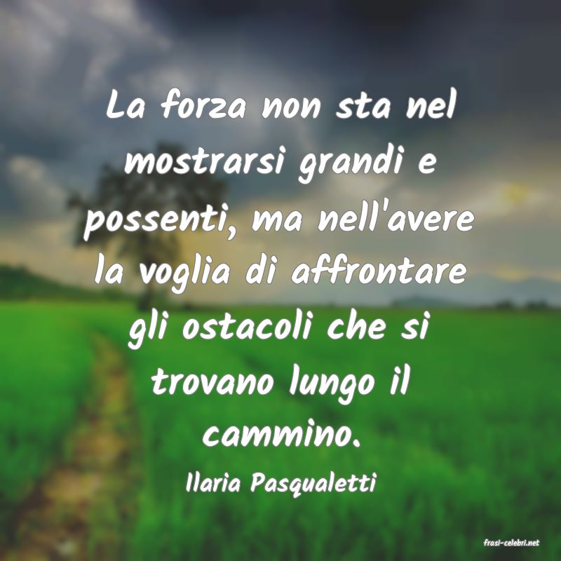 frasi di  Ilaria Pasqualetti
