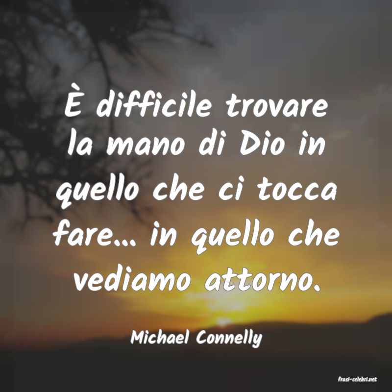 frasi di  Michael Connelly
