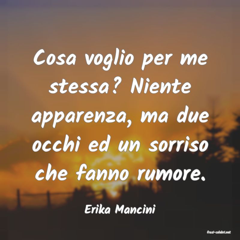 frasi di  Erika Mancini
