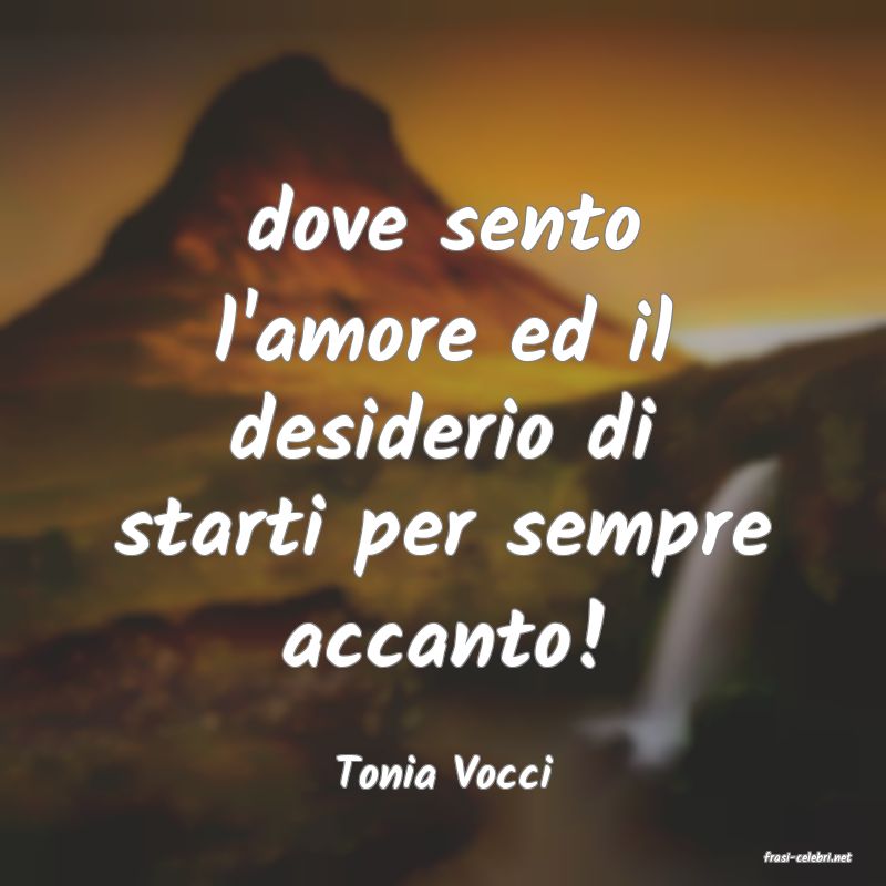 frasi di  Tonia Vocci
