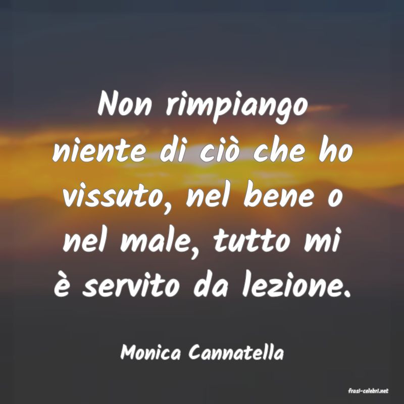 frasi di  Monica Cannatella
