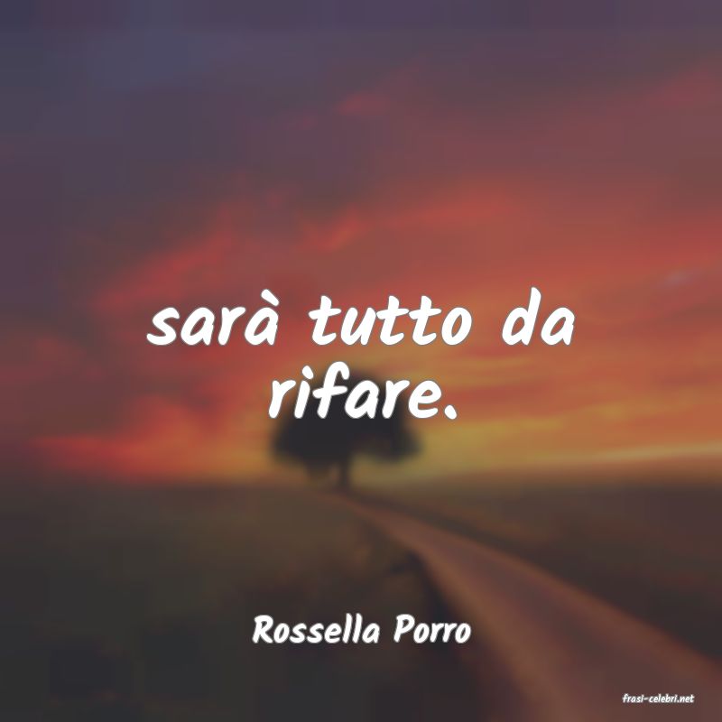 frasi di  Rossella Porro
