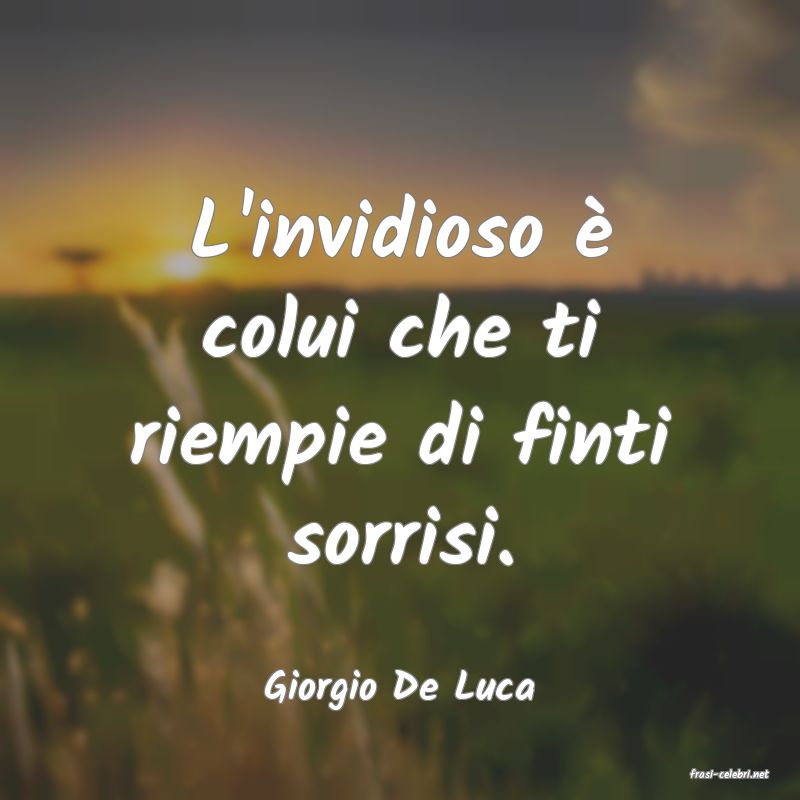 frasi di  Giorgio De Luca
