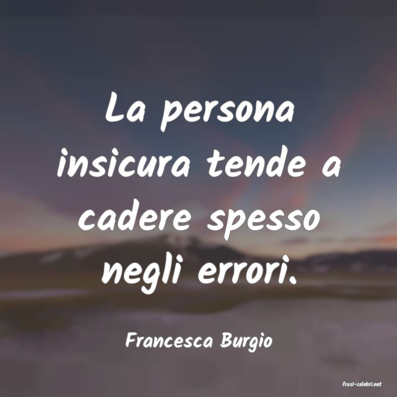 frasi di  Francesca Burgio
