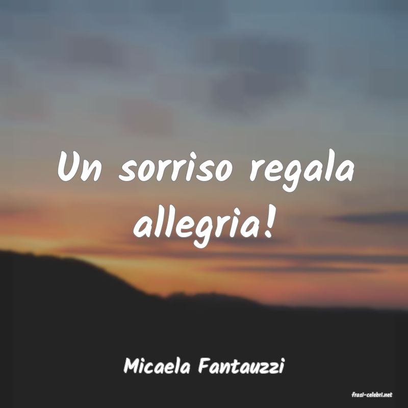 frasi di Micaela Fantauzzi