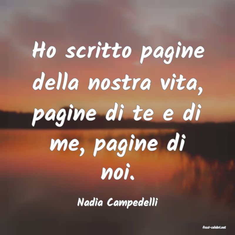 frasi di  Nadia Campedelli
