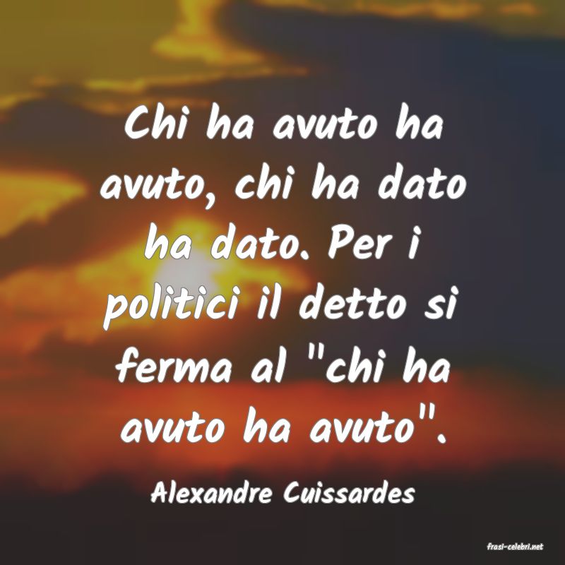 frasi di  Alexandre Cuissardes
