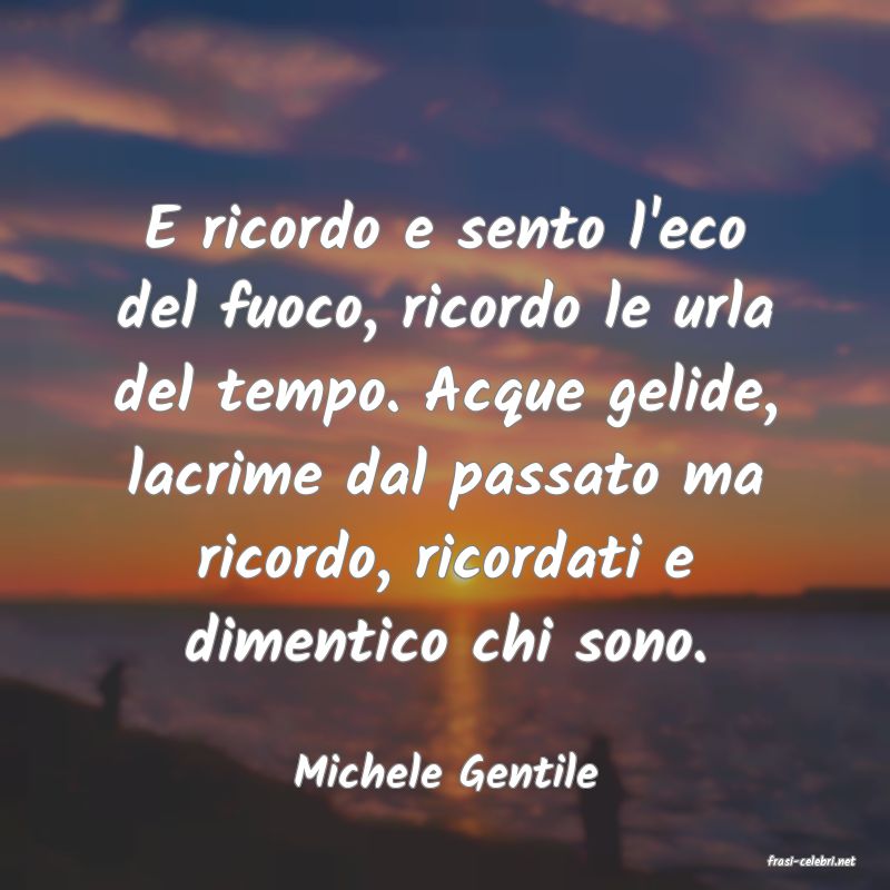 frasi di  Michele Gentile
