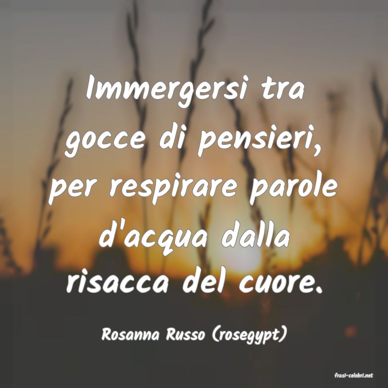 frasi di  Rosanna Russo (rosegypt)
