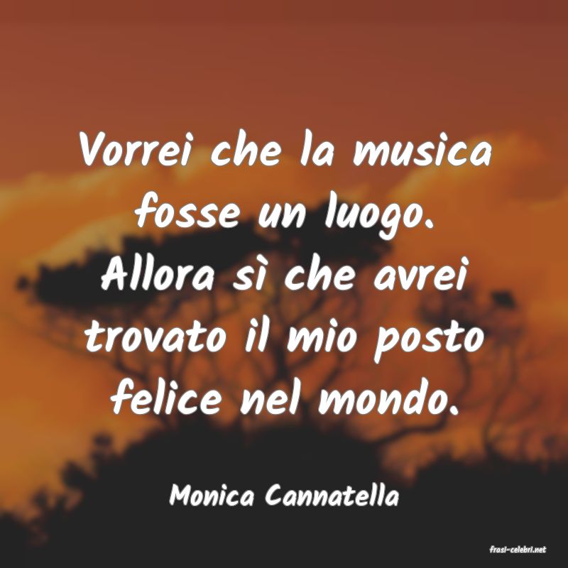 frasi di  Monica Cannatella
