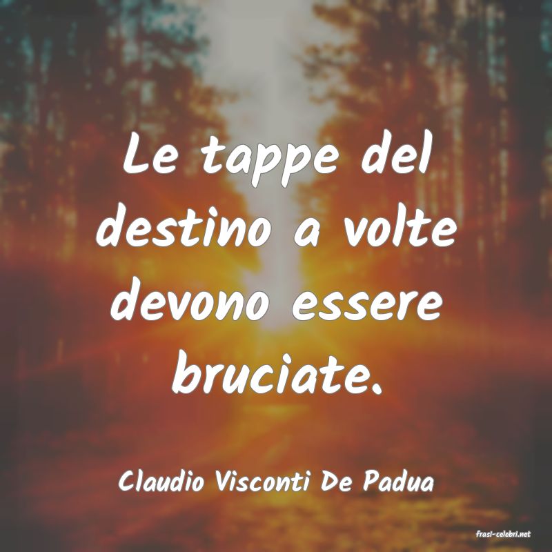 frasi di  Claudio Visconti De Padua
