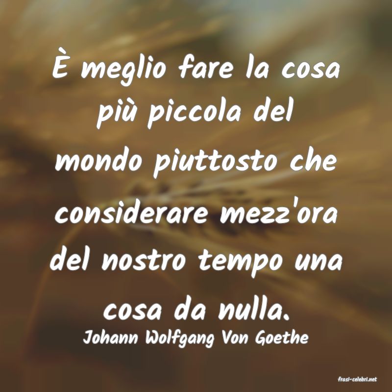 frasi di  Johann Wolfgang Von Goethe
