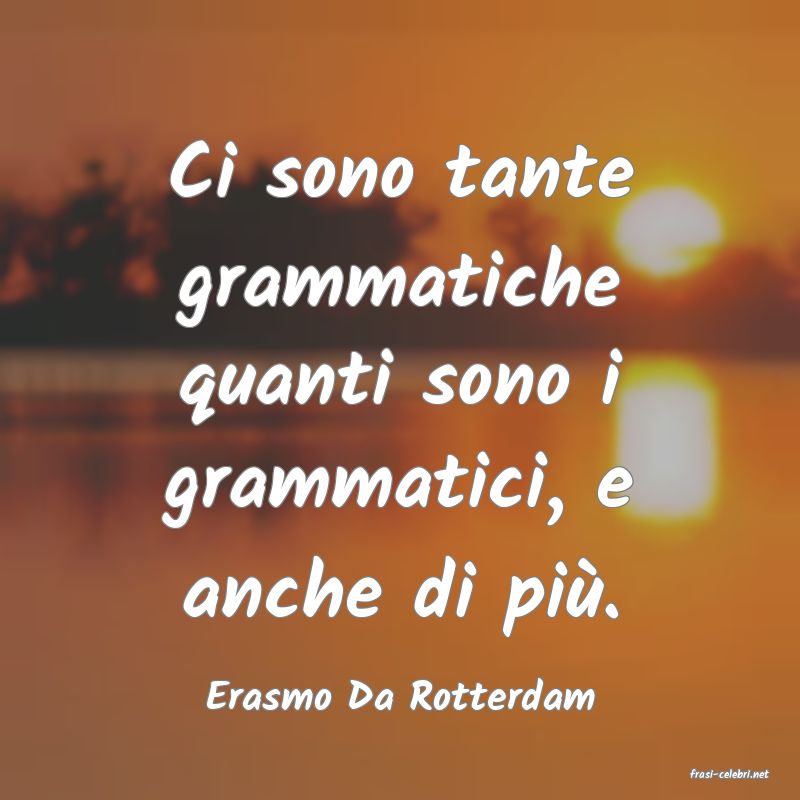 frasi di  Erasmo Da Rotterdam
