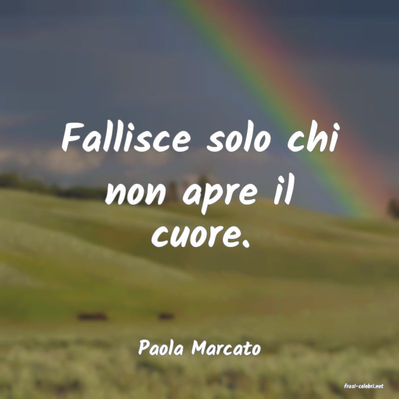 frasi di  Paola Marcato
