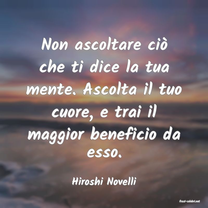 frasi di  Hiroshi Novelli
